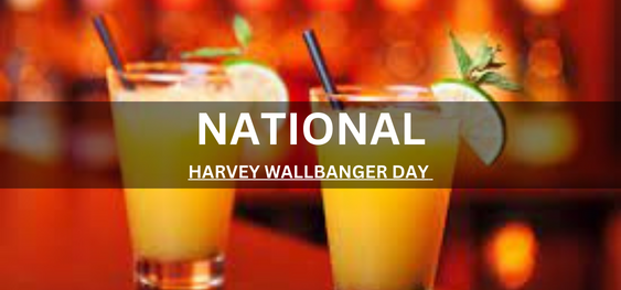 NATIONAL HARVEY WALLBANGER DAY [राष्ट्रीय हार्वे वॉलबैंगर दिवस]